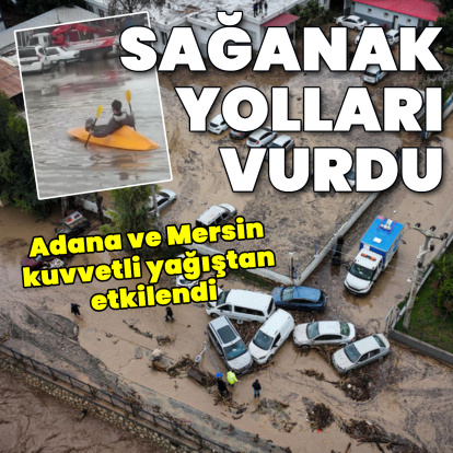 Kuvvetli yağış Adana ve Mersin’i vurdu