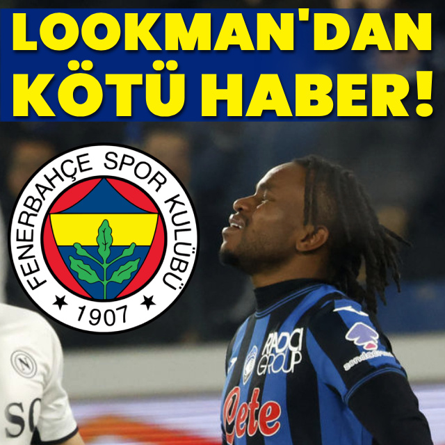 Lookman'dan kötü haber!