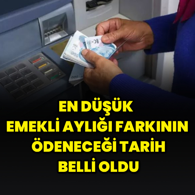 En düşük emekli aylığı farkının ödeneceği tarih belli oldu