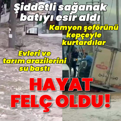 Sağanak yağış batıda hayatı felç etti