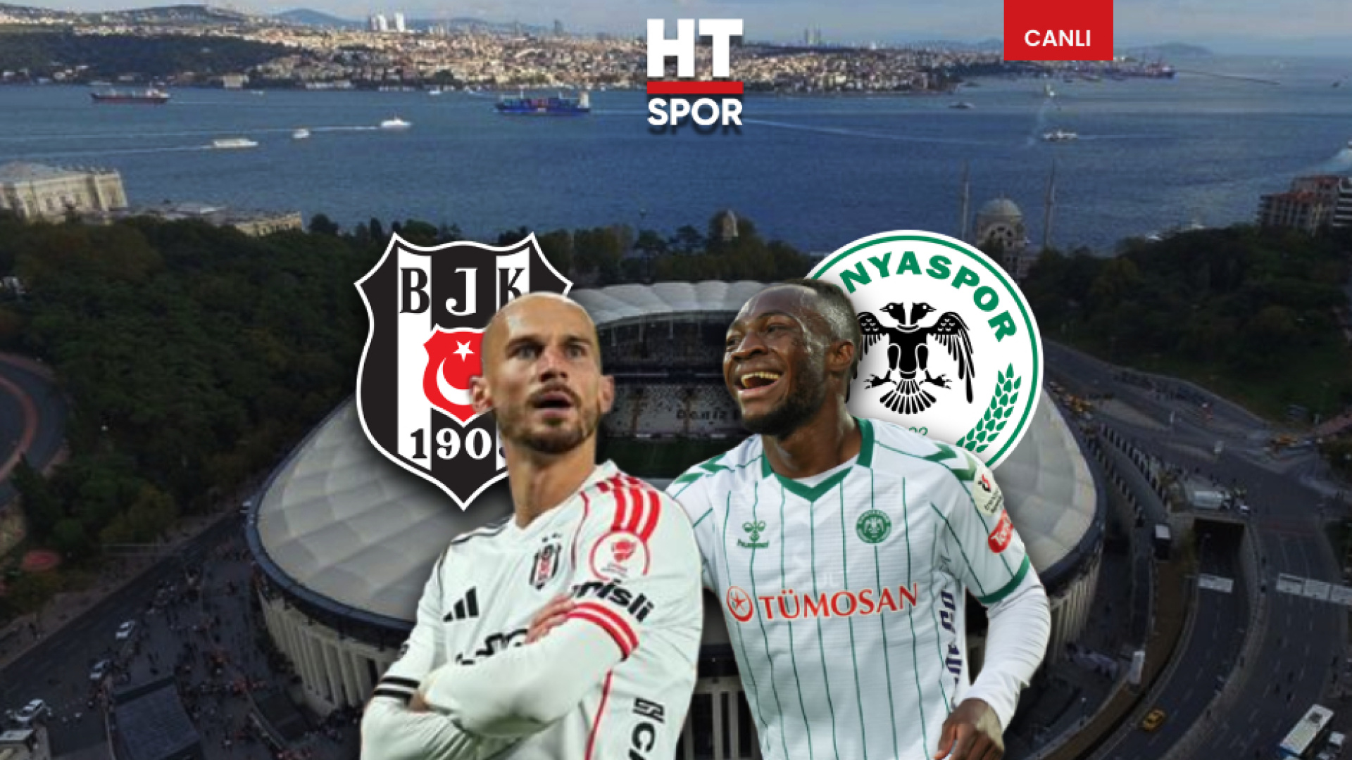 Beşiktaş - Konyaspor maçı CANLI YAYIN - BJK Konya maçı canlı - Tümosan Konyaspor Haberleri