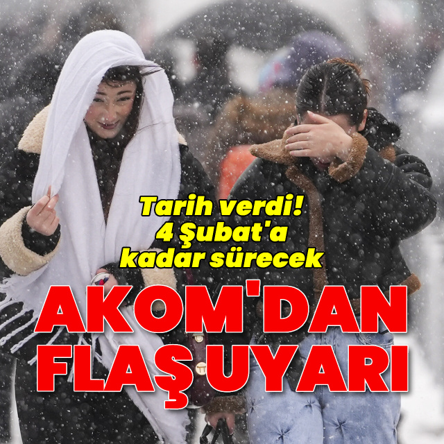 AKOM'dan flaş uyarı! 4 Şubat'a kadar sürecek!