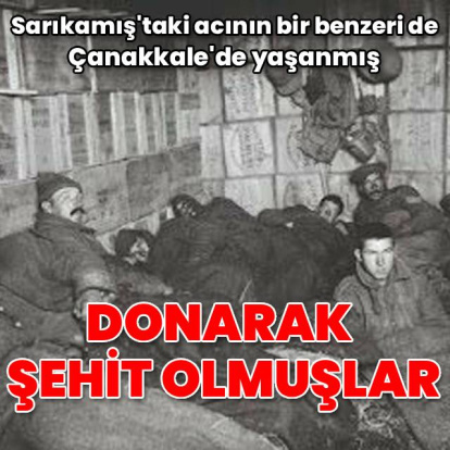 Sarıkamış'taki acının bir benzeri de Çanakkale'de yaşanmış