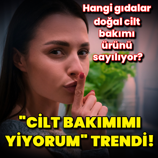 "Cilt bakımımı yiyorum" trendi