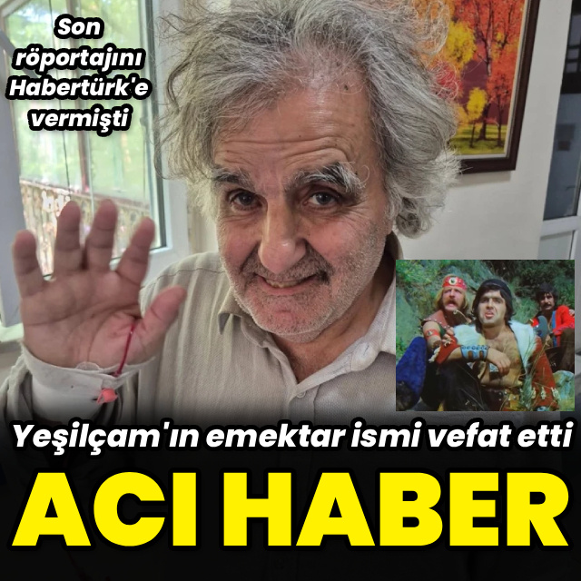 Yeşilçam'ın emektar isminden acı haber