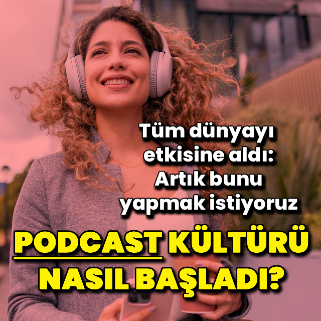 "Podcast" kültürü nasıl başladı?