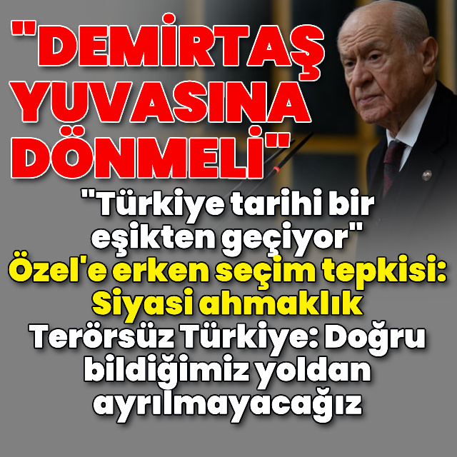 MHP lideri Bahçeli: Demirtaş yuvasına dönmeli