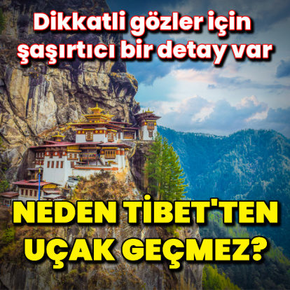 Neden Tibet'ten uçak geçmez?