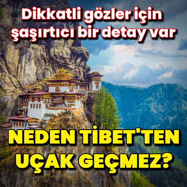 Neden Tibet'ten uçak geçmez?