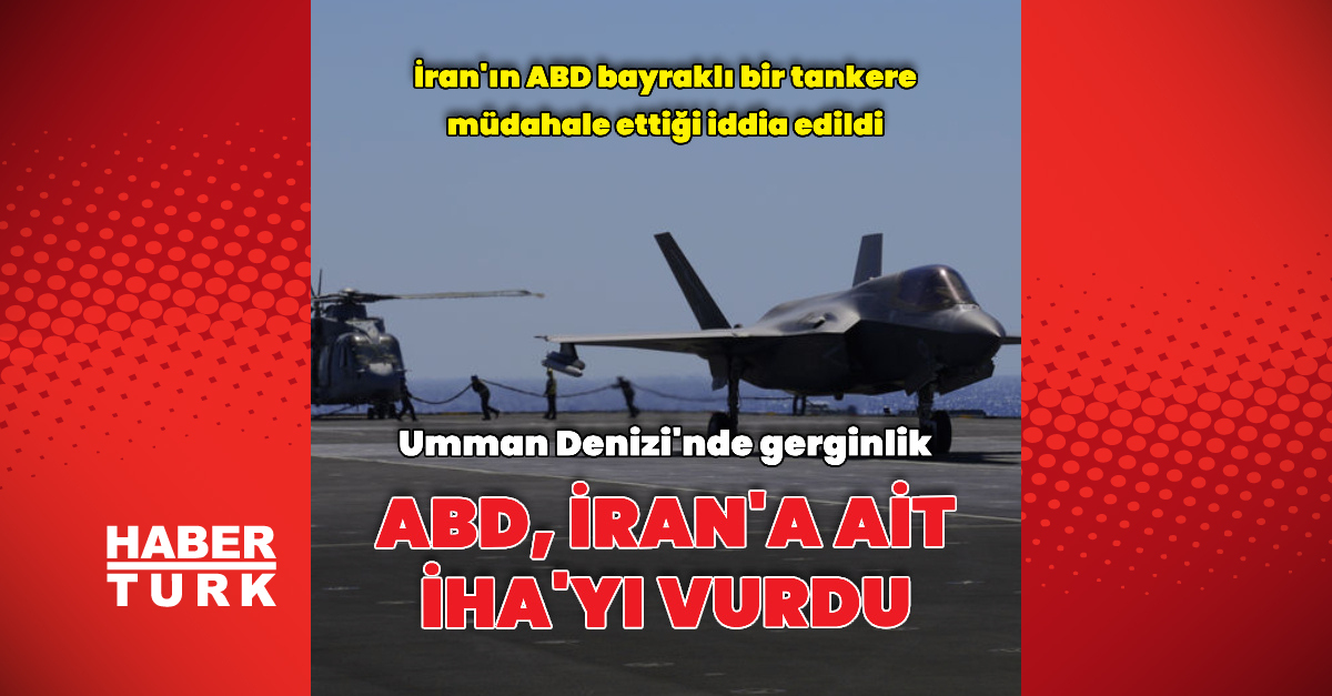 ABD, İran'a Ait İHA'yı Vurdu: Hürmüz Boğazıda İddia Edilen Tanker İşlemi