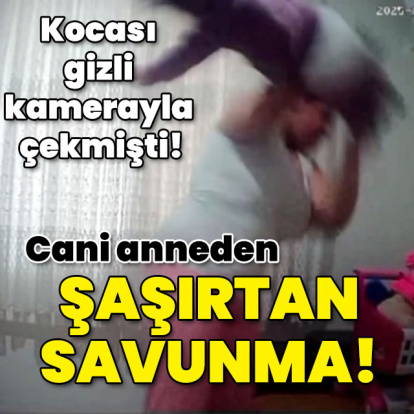 Kocası gizli kamerayla çekmişti! Cani anneden şaşırtan savunma!