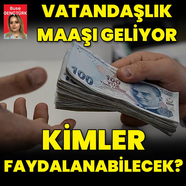 Vatandaşlık maaşından kimler faydalanabilecek?