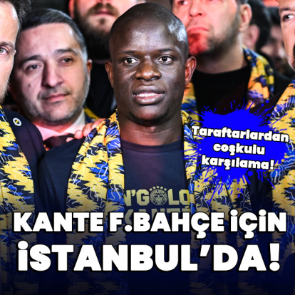 N'Golo Kante İstanbul'a geldi!