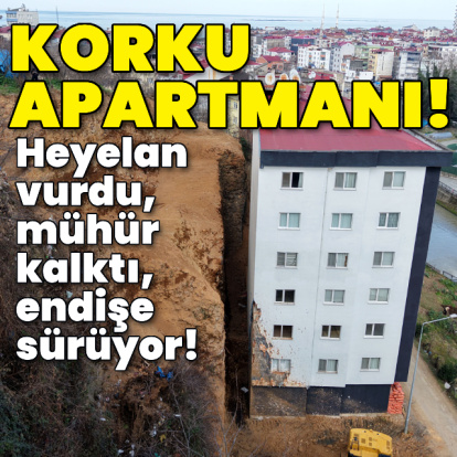 Korku apartmanı! Heyelan vurdu, mühür kalktı, endişe sürüyor!