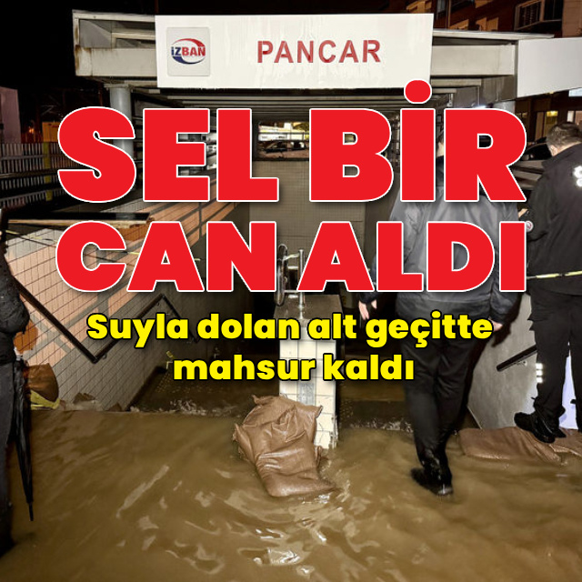 İzmir ve Muğla sağanak yağış! Bir kişi hayatını kaybetti