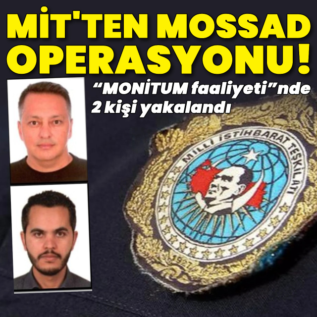 MİT'ten Mossad operasyonu!