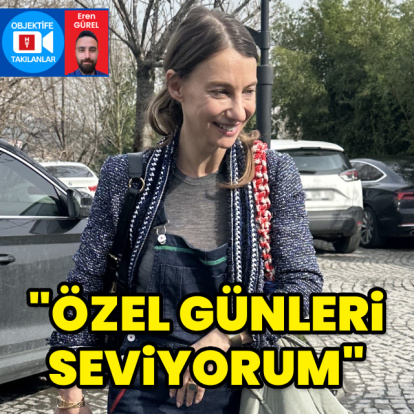 "Özel günleri seviyorum"