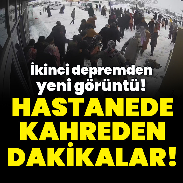 İkinci depremden yeni görüntü! Hastanede kahreden dakikalar!