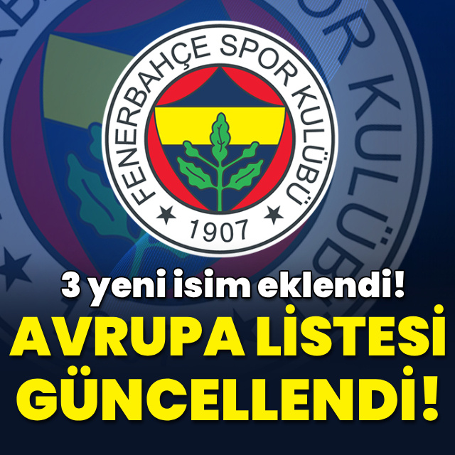Fenerbahçe, UEFA Avrupa Ligi kadrosunu güncelledi: 3 isim eklendi!