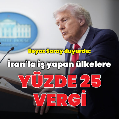 İran'la ticaret yapan ülkelere yüzde 25 vergi