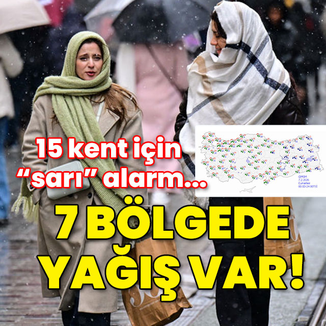 15 kent için "sarı" alarm verildi! 7 bölgede yağış var!