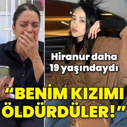 Bir annenin feryadı: Benim kızımı öldürdüler!