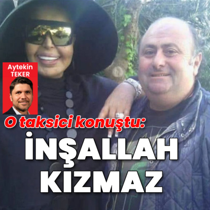 O taksici konuştu: İnşallah kızmaz