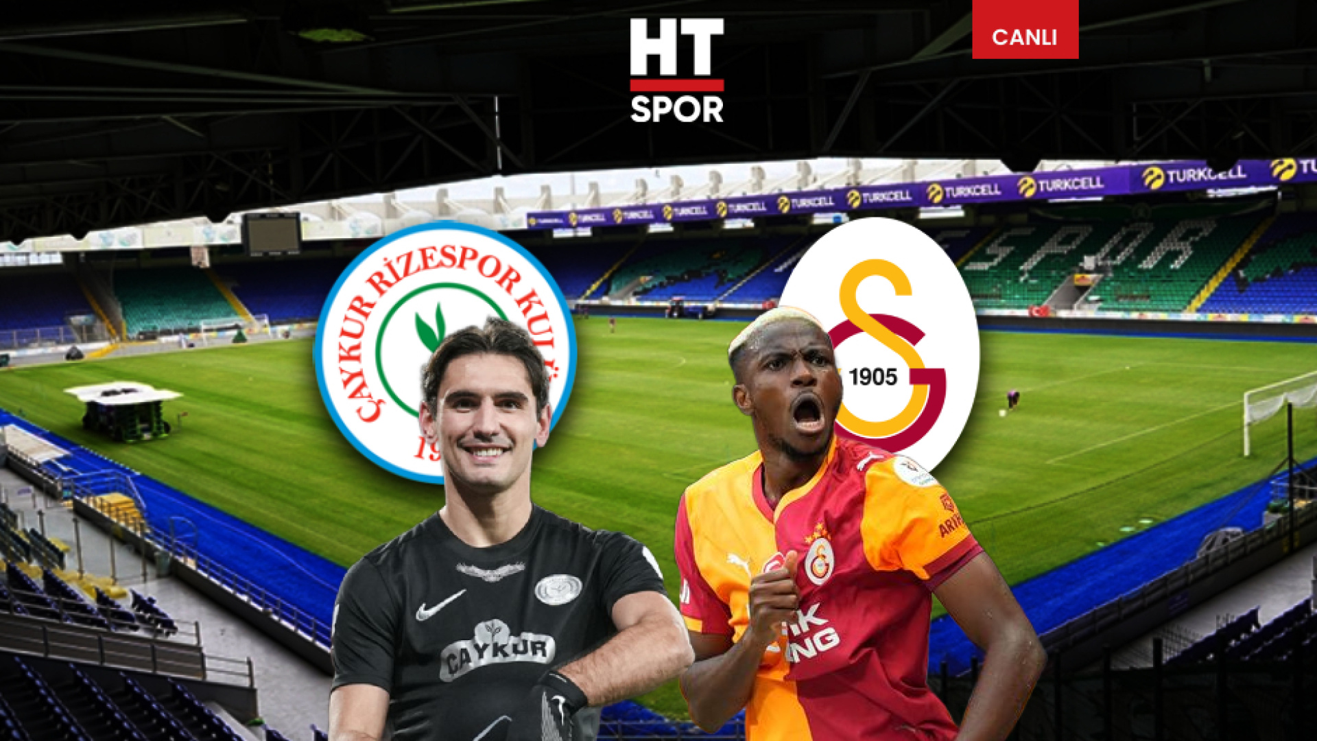 Çaykur Rizespor-Galatasaray maçı CANLI YAYIN - GS Rize canlı izle - Galatasaray Haberleri
