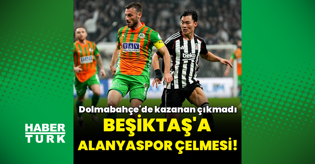 Beşiktaş ve Alanyaspor 2-2 Beraberlik - Trendyol Süper Lig