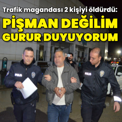 Trafik magandası 2 kişiyi öldürdü: Pişman değilim, gurur duyuyorum