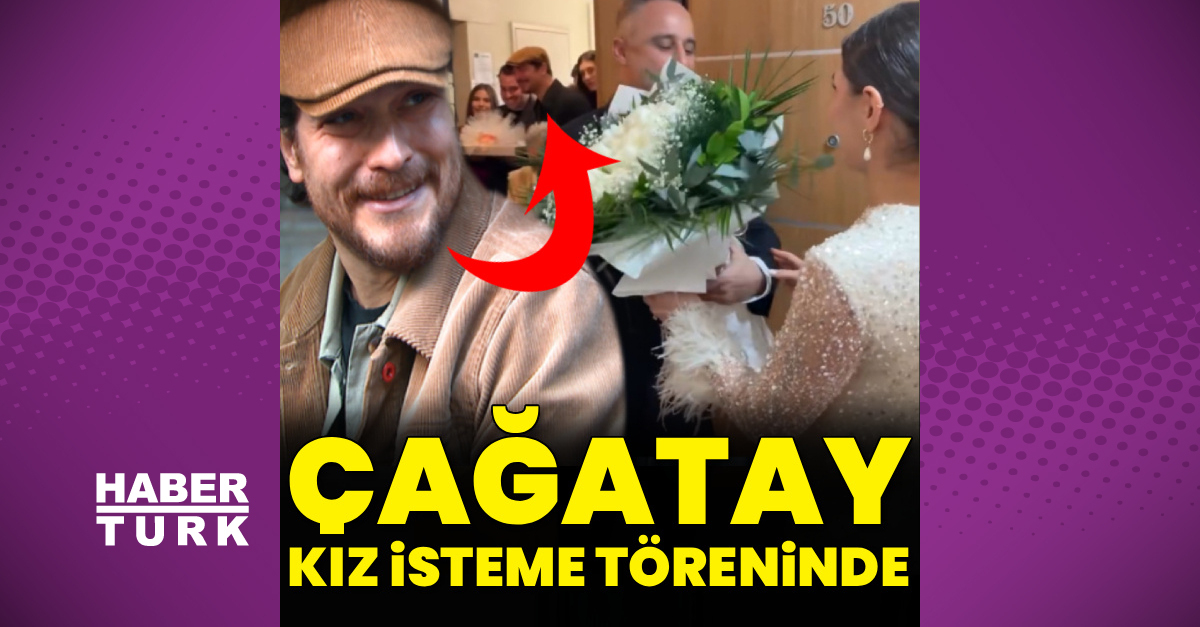 Çağatay Ulusoy Kız İstemeye Katıldığını Gösteren Fotoğraflar