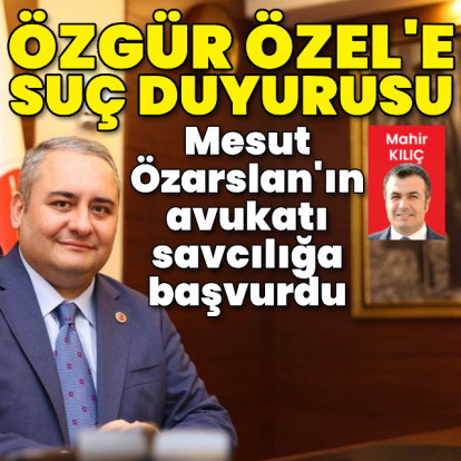 Mesut Özarslan'dan Özgür Özel'e suç duyurusu