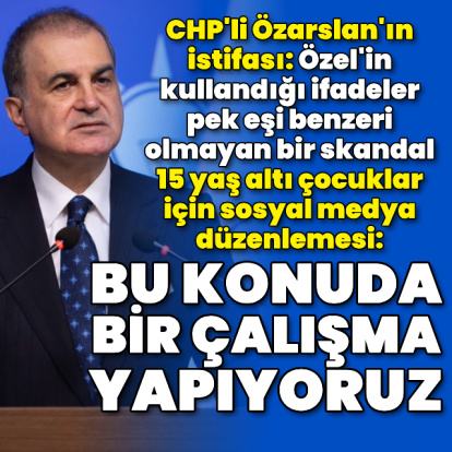 AK Parti Sözcüsü Çelik'ten açıklamalar