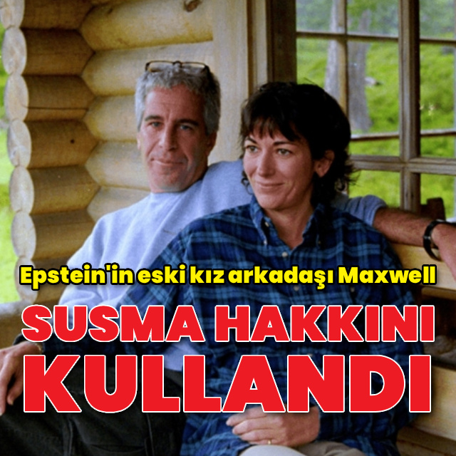 Epstein'in eski kız arkadaşı Gishlaine Maxwell, susma hakkını kullandı