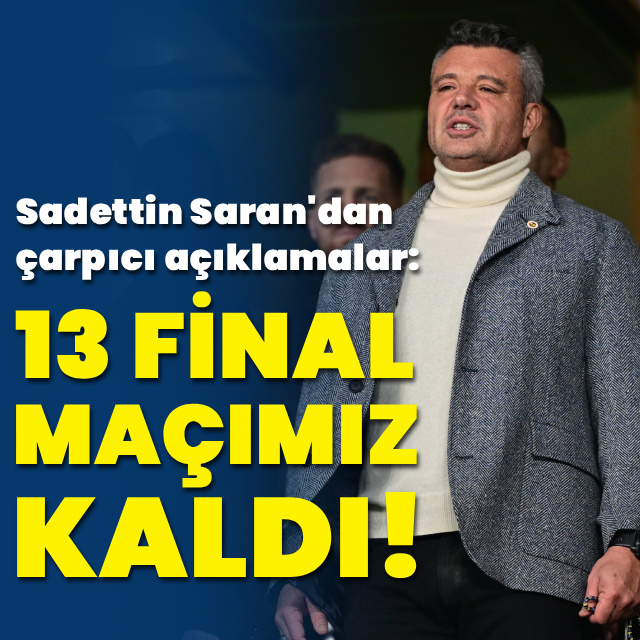 "13 maçımız kaldı, 13'ü de final maçı!"