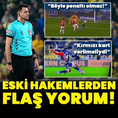 Eski hakemlerden flaş penaltı ve kırmızı kart yorumu!