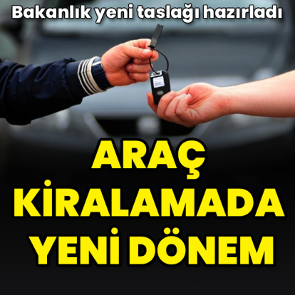 Araç kiralamaya yeni düzenleme geliyor