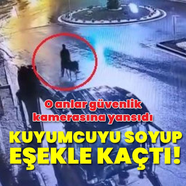 Kuyumcuyu soyup eşekle kaçtı!