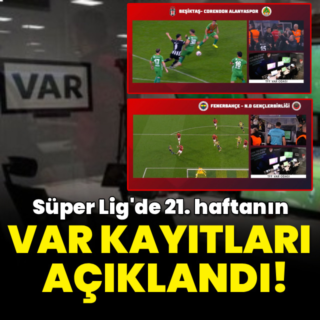 Süper Lig'de 21. haftanın VAR kayıtları açıklandı!