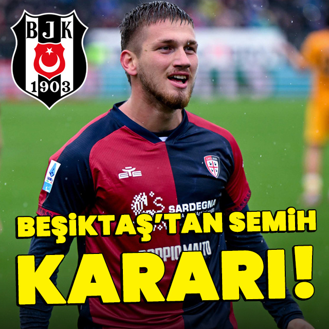 Beşiktaş'tan Semih Kılıçsoy kararı!