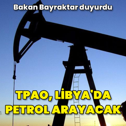 TPAO, Libya'da petrol arayacak