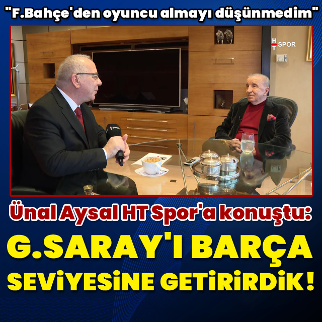 "G.Saray'ı Barcelona seviyesine getirirdik"