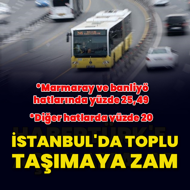 İstanbul'da toplu taşımaya zam geldi