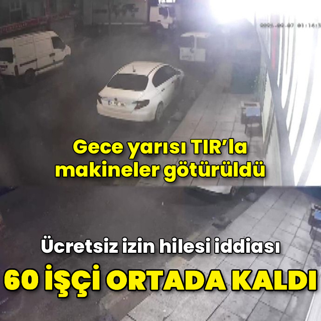 Zam isteyince 15 gün izne çıkarılan işçiler, döndüklerinde atölyeyi boş buldu