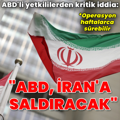 "ABD, İran'da haftalarca sürecek operasyona hazırlanıyor"