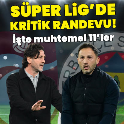 Süper Lig'de kritik randevu! İşte 11'ler