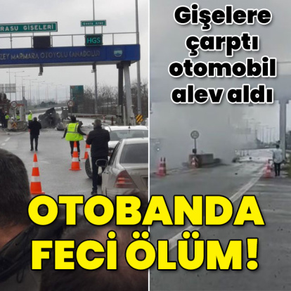Gişelere çarpıp alev aldı! Otoyolda feci ölüm!