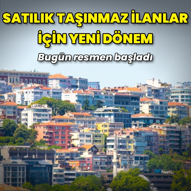 Yeni dönem başladı: Satılık taşınmaz ilanlarında doğrulama dönemi
