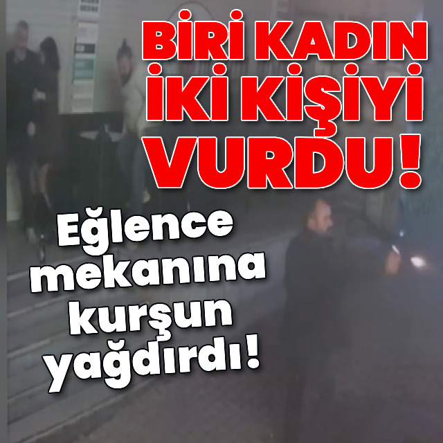 Eğlence mekanına kurşun yağdırdı! O anlar kamerada!
