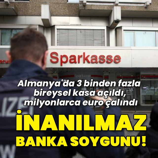 Almanya'da inanılmaz banka soygunu ve sorular